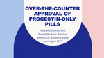 Over-The-Counter Approval of Progestin-Only Pills by Hannah Grace Donovan