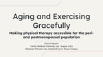 Aging and exercising gracefully by Karena P. Nguyen
