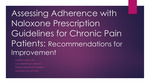 Assessing Adherence with Naloxone Prescription Guidelines for Chronic Pain Patients: Recommendations for Improvement by Elizabeth O'Neill