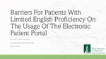 Barriers For Patients With Limited English Proficiency On The Usage Of The Electronic Patient Portal by Sofia Toro Alvarez