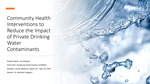 Community Health Interventions to Reduce the Impact of Private Drinking Water Contaminants