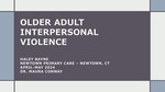 Older Adult Interpersonal Violence by Haley Nicole Bayne