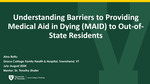 Understanding Barriers to Providing Medical Aid in Dying (MAID) to Out-of-State Residents