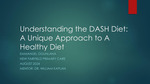 Understanding the DASH Diet: A Unique Approach to A  Healthy Diet