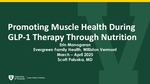 Promoting Muscle Health During GLP-1 Therapy Through Nutrition