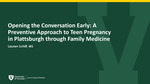 Opening the Conversation Early: A Preventive Approach to Teen Pregnancy in Plattsburgh through Family Medicine
