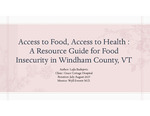 Access to Food, Access to Health : A Resource Guide for Food Insecurity in Windham County, VT by Lajla Badnjevic