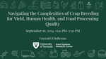 BREAKOUT SESSION: Navigating the Complexities of Crop Breeding for Yield, Human Health, and Food Processing Quality